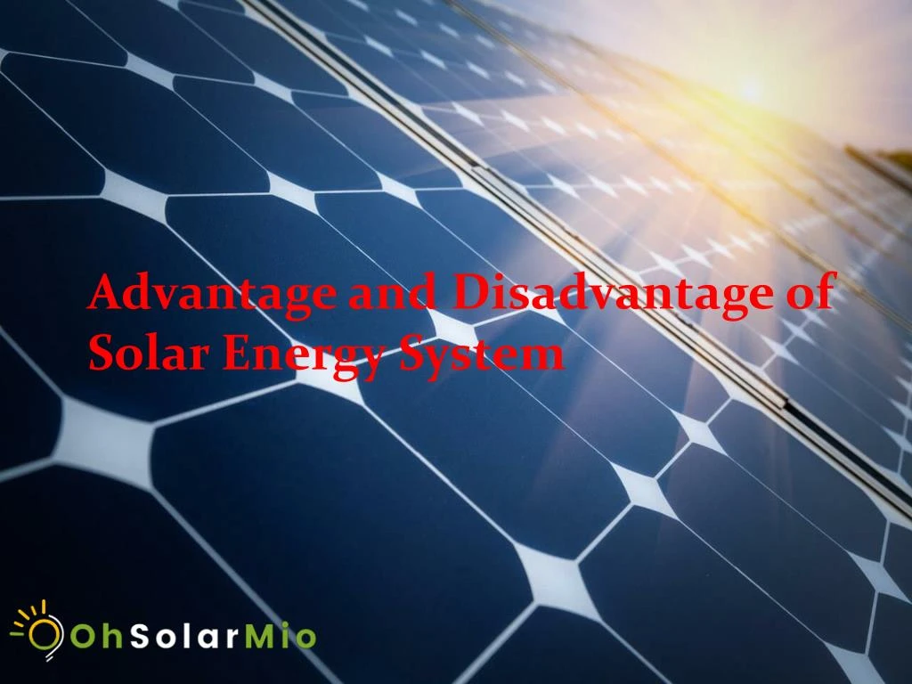 advantage and disadvantage of solar energy system