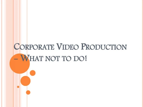 Corporate Video Production - What not to do!