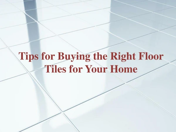 Tips for Buying the Right Floor Tiles for Your Home