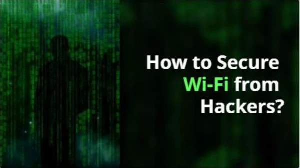 How To Secure Wi-Fi From Hackers?