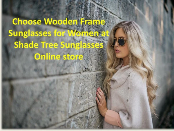 Choose Wooden Frame Sunglasses for Women at Shade Tree Sunglasses Online store