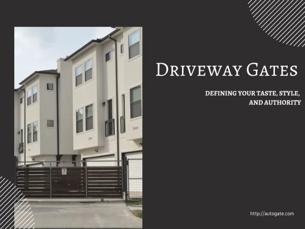 Driveway Gates- Defining your Taste, Style, and Authority