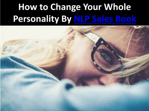 How to Change Your Whole Personality By NLP Sales Book