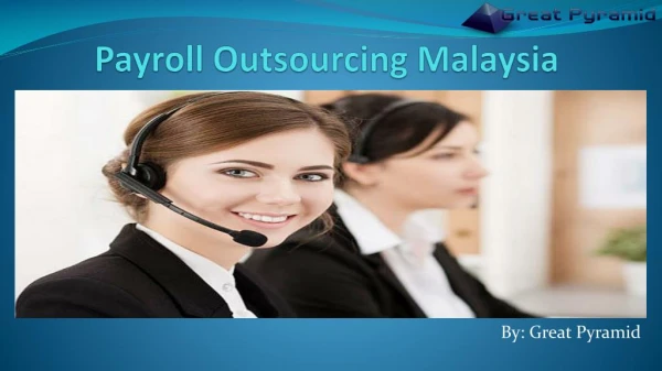 Get and Enjoy Our Satisfied Payroll Outsourcing Service in Malaysia