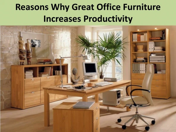 Reason Why Great Office Furniture Increases Productivity