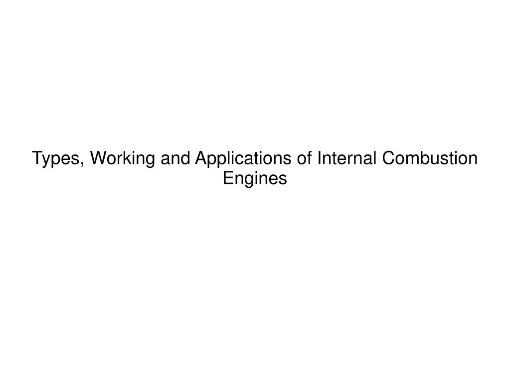 types working and applications of internal combustion engines