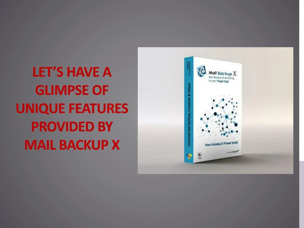 let s have a glimpse of unique features provided by mail backup x