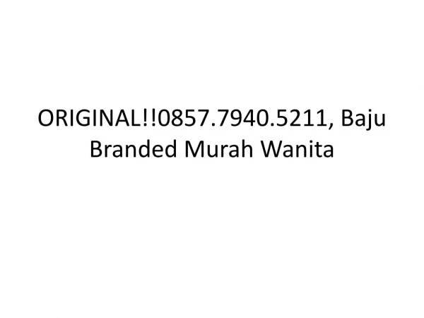 ORIGINAL!!0857.7940.5211, Baju Branded Depok