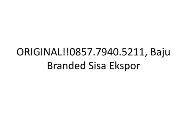 ORIGINAL!!0857.7940.5211, Baju Branded Sisa Ekspor
