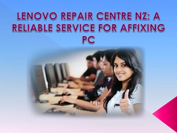 LENOVO REPAIR CENTRE NZ: A RELIABLE SERVICE FOR AFFIXING PC