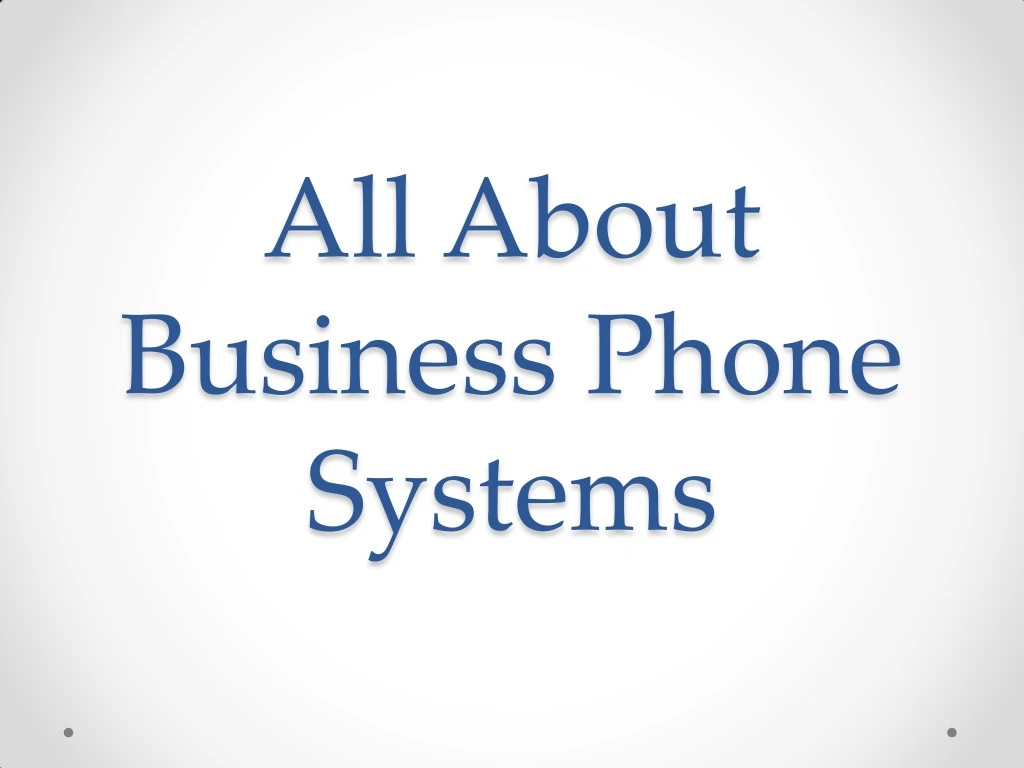 all about business phone systems