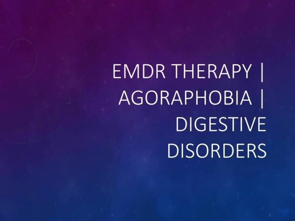 EMDR Therapy | Agoraphobia | Digestive Disorders