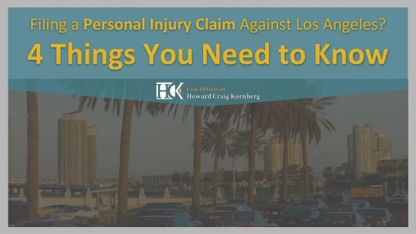 Filing a Personal Injury Claim Against Los Angeles? 4 Things You Need to Know