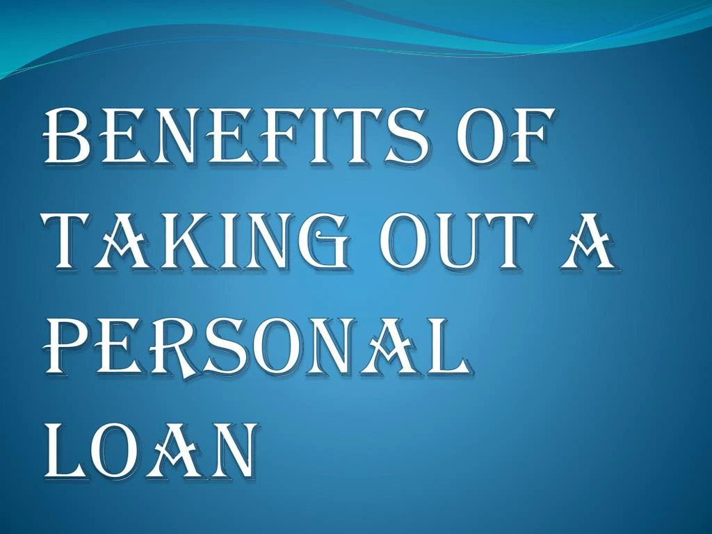 benefits of taking out a personal loan