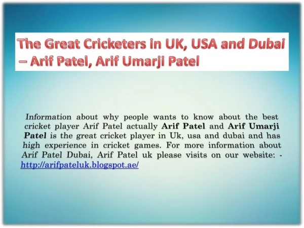 The Great Cricketers in UK and Dubai – Arif Patel, Arif Umarji Patel