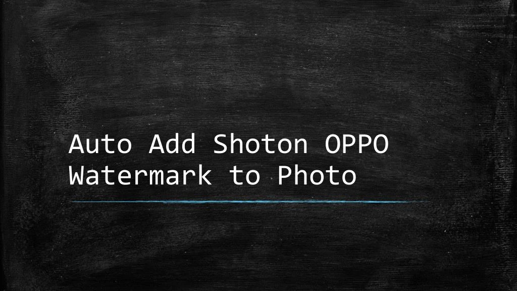 auto add shoton oppo watermark to photo