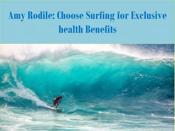 Amy Rodile Choose Surfing for Exclusive Health Benefits