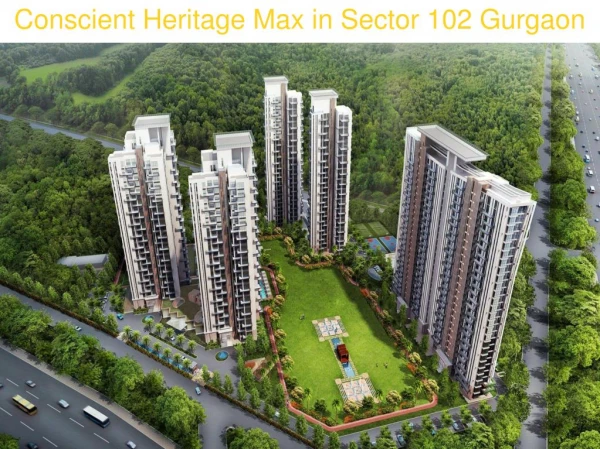 Conscient Heritage Max in Sector 102 Gurgaon