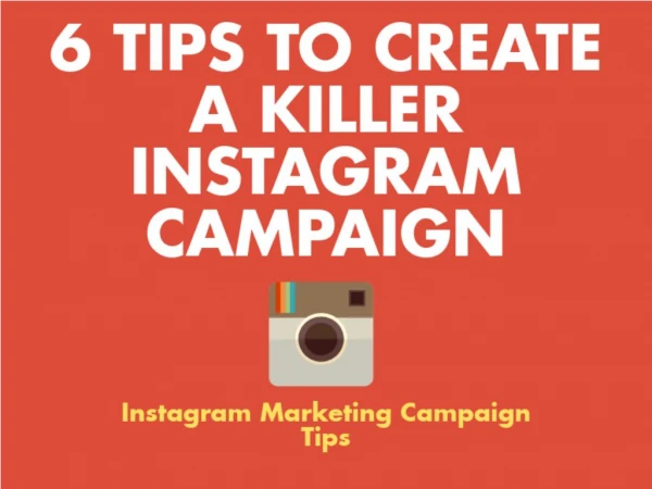 6 Tips To Create A Killer Instagram Campaign