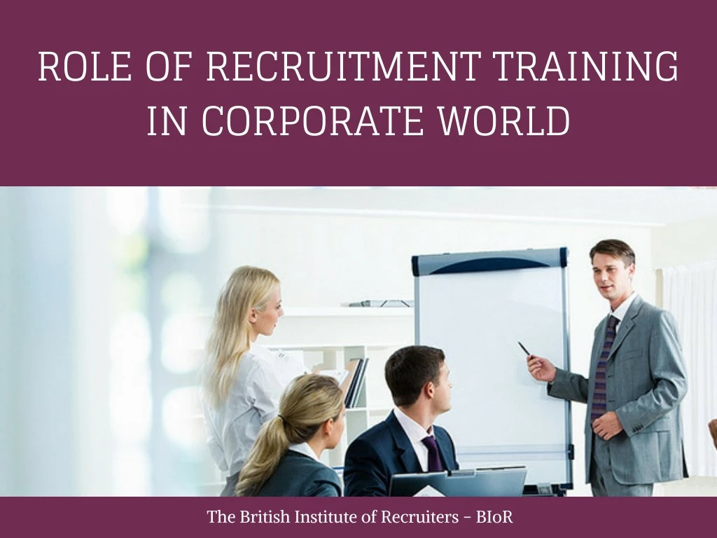 role of recruitment training in corporate world