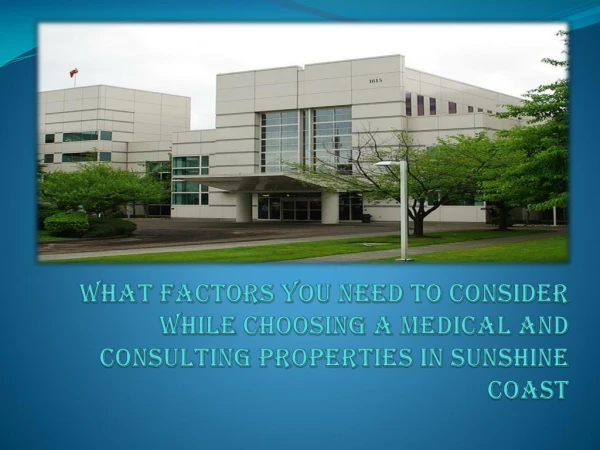 Medical and Consulting Properties for Sale in Sunshine Coast: What are the Key Factors to Consider?