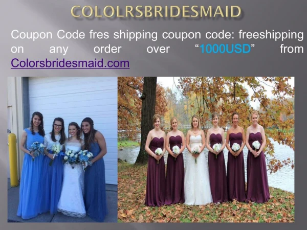 freeshipping on any order over 1000USD from Colorsbridesmaid.com