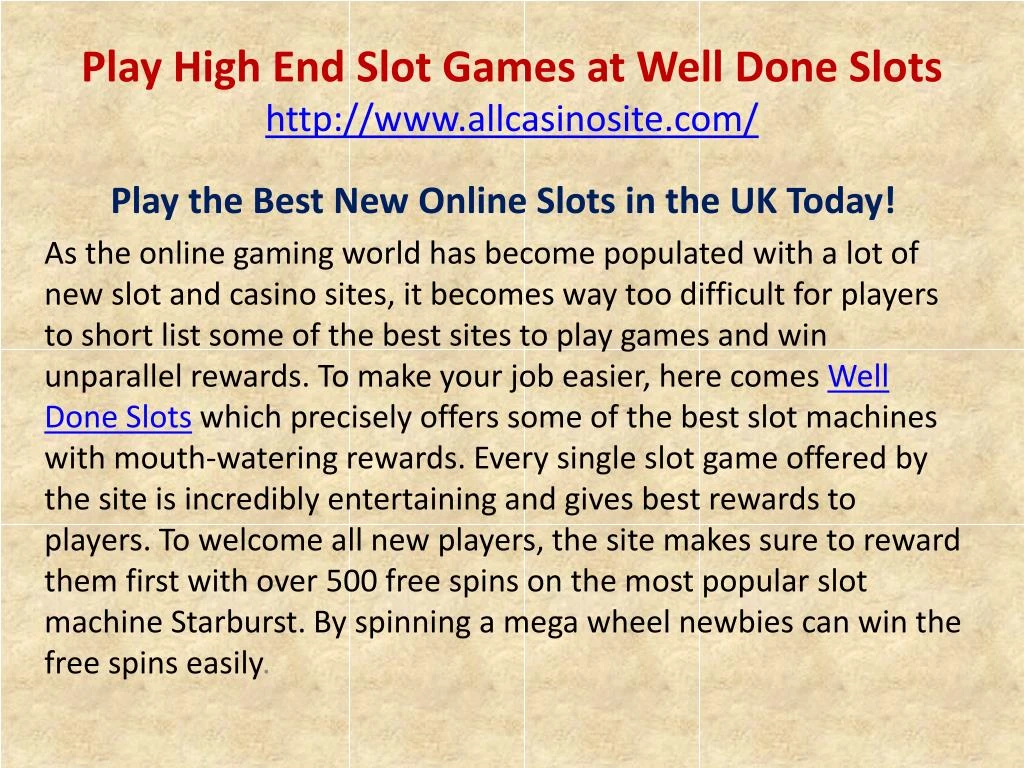play high end slot games at well done slots http www allcasinosite com