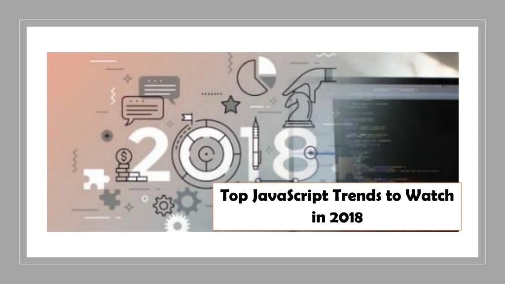 top javascript trends to watch in 2018