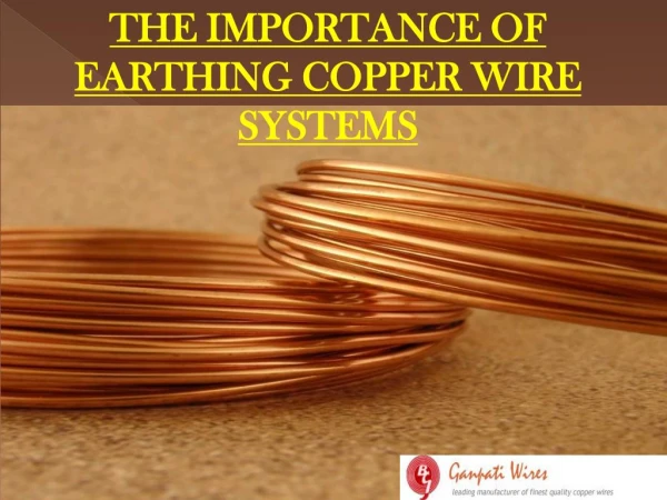 The Importance of Earthing Copper Wire Systems