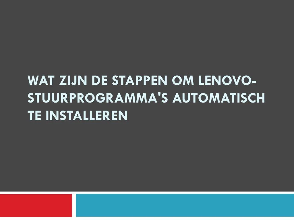 wat zijn de stappen om lenovo stuurprogramma s automatisch te installeren