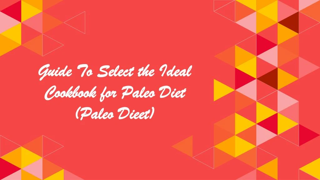 guide to select the ideal cookbook for paleo diet paleo dieet