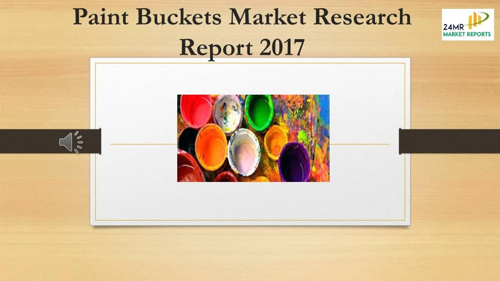 paint buckets market research report 2017