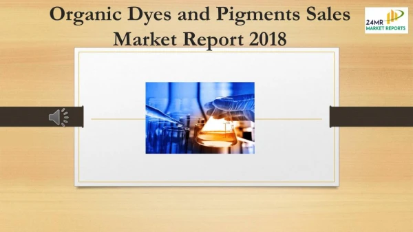 Organic Dyes and Pigments Sales Market Report 2018