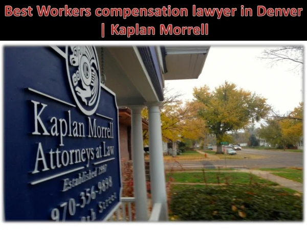 Best Workers compensation lawyer in Denver | Kaplan Morrell