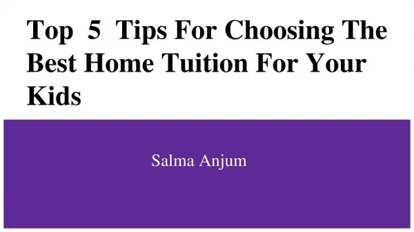 Top 5 Tips For Choosing The Best Home Tuition For Your Kids