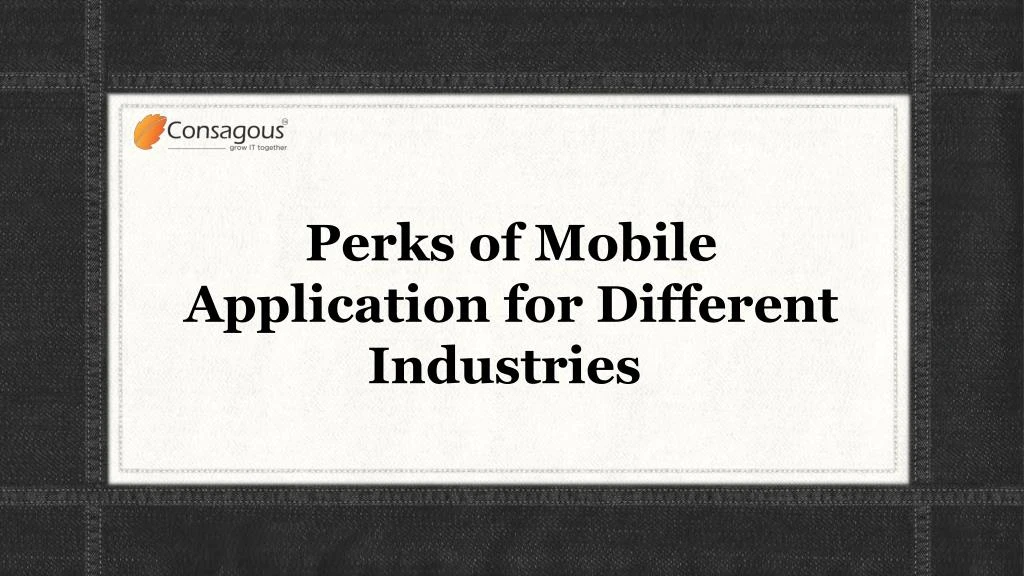 perks of mobile application for different