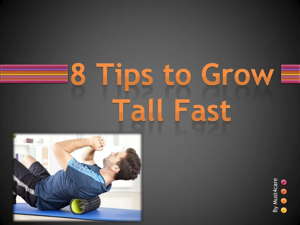 8 tips to grow tall fast