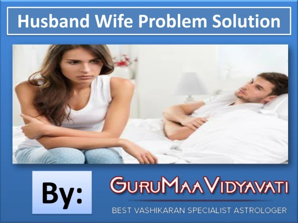 Husband Wife Problem Solution By Guru Maa Vidyavati
