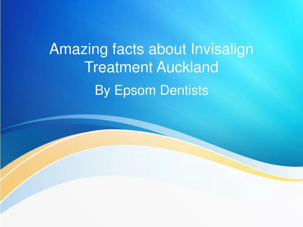 amazing facts about invisalign treatment auckland