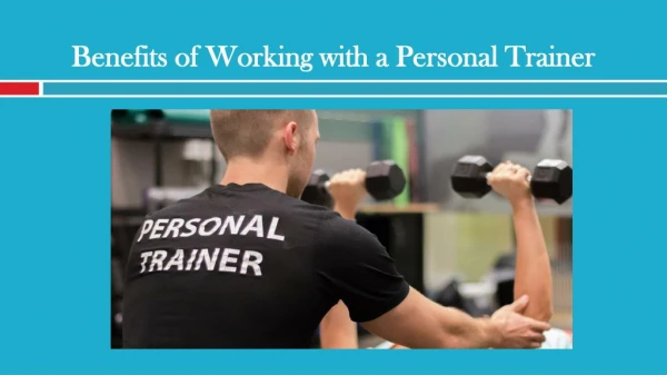Benefits of Working with a Personal Trainer