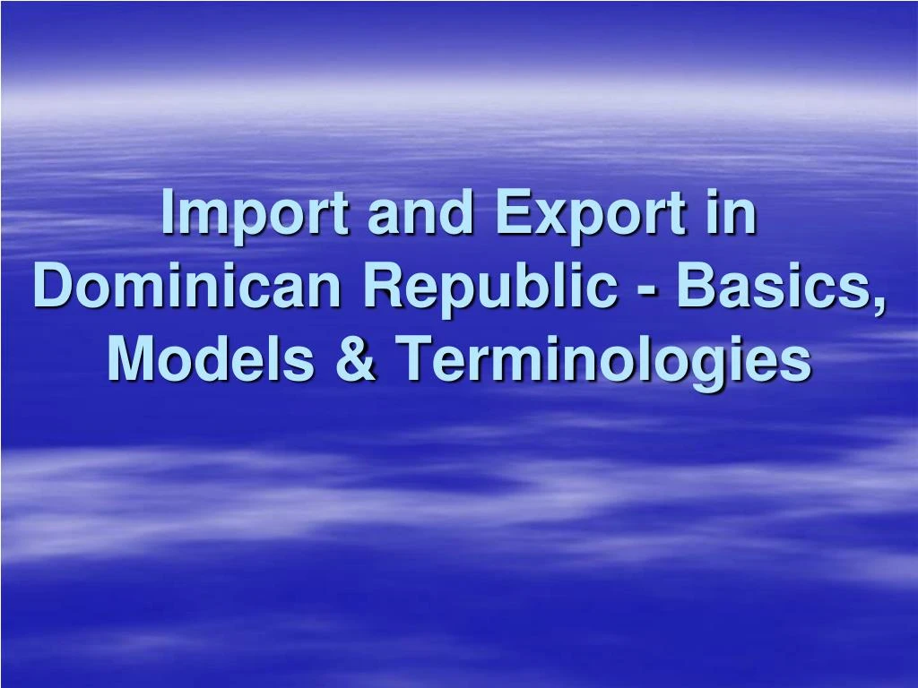 import and export in dominican republic basics models terminologies
