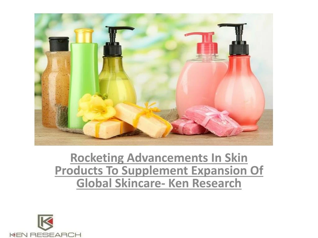 rocketing advancements in skin products to supplement expansion of global skincare ken research