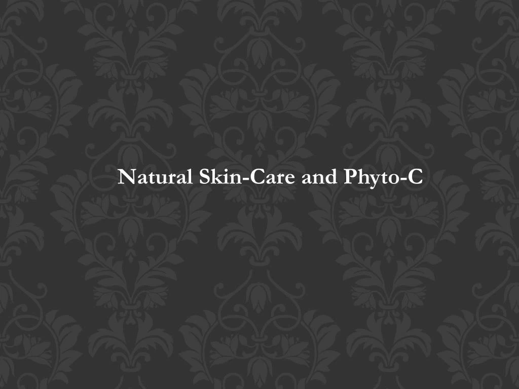 natural skin care and phyto c