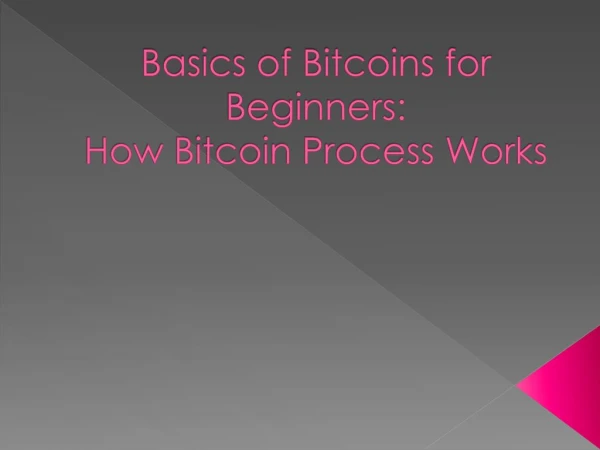 Basics of Bitcoins for Beginners: How Bitcoin Process Works