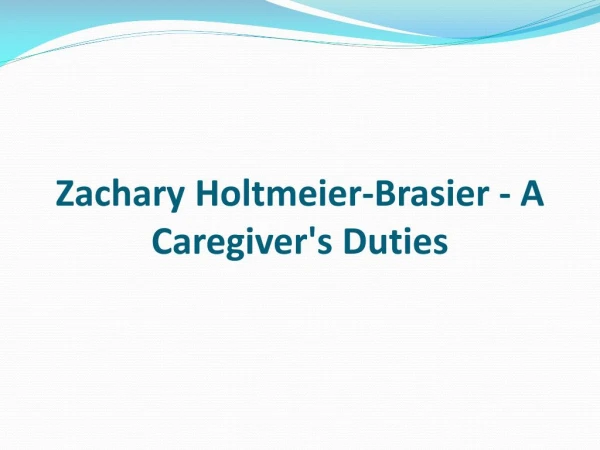 Zachary Holtmeier-Brasier - A Caregiver's Duties