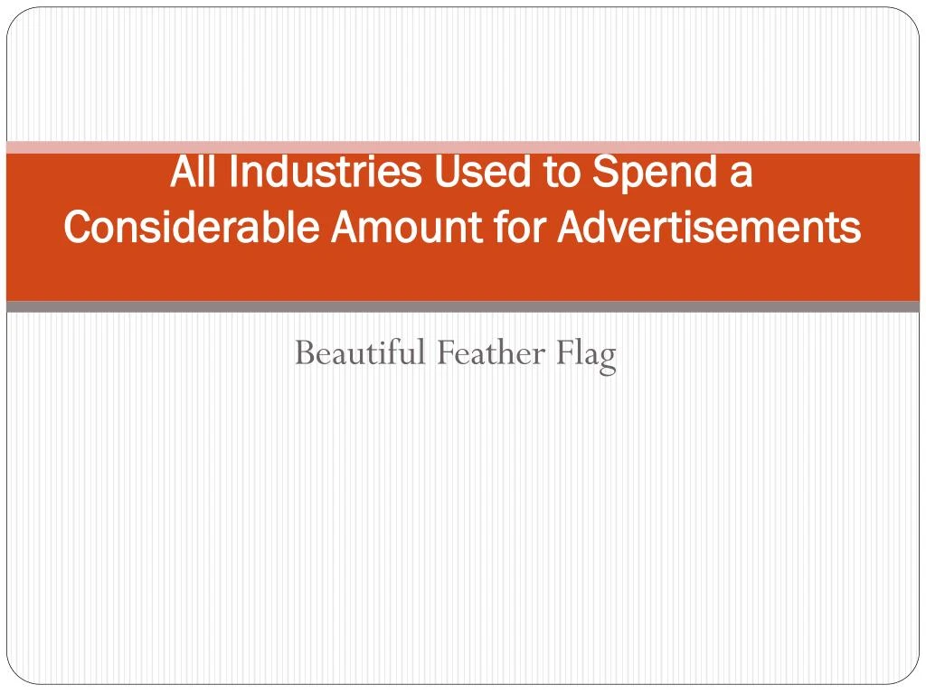 all industries used to spend a considerable amount for advertisements