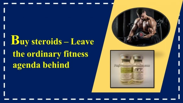 Buy steroids – Leave the ordinary fitness agenda behind