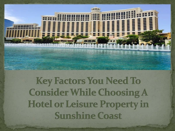 Quick Tips to Remember When You Are Looking For A Hotel or Leisure Property in Sunshine Coast