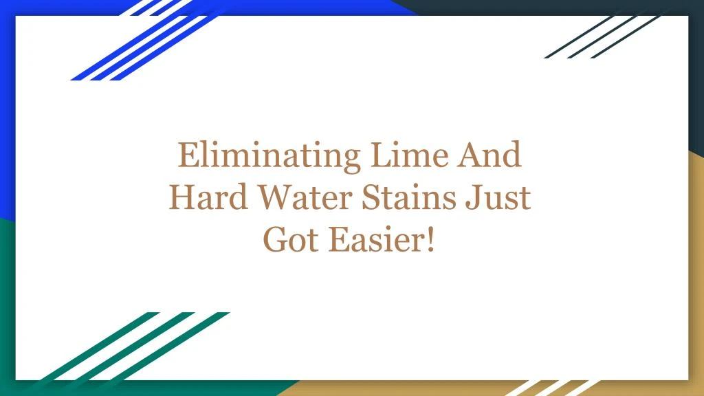 eliminating lime and hard water stains just got easier