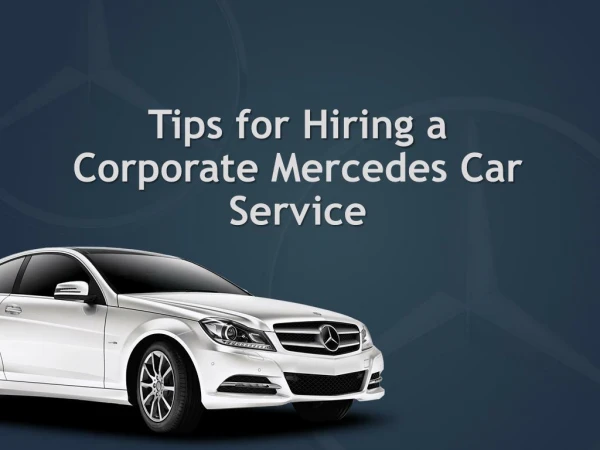 Tips for Hiring a Corporate Mercedes Car Service